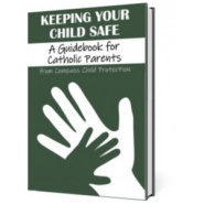 Keeping Your Child Safe: A Guidebook for Catholic Parents (Hardcover)